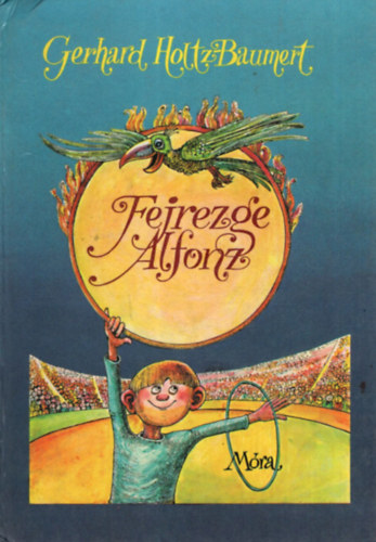 Gerhard Holtz-Baumert - Fejrezge Alfonz kétbalkezes vidám viszontagságai