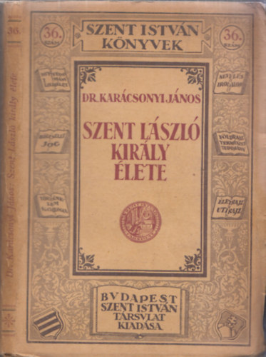 Karácsonyi János - Szent László király élete (Szent István Könyvek 36.)
