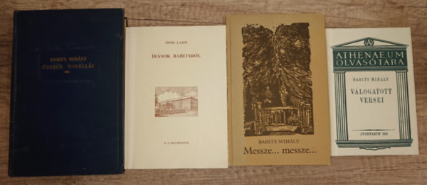 Sipos Lajos Babits Mihly - 3 knyv Babiits Mihlytl + ajndk knyv Babits Mihlyrl: Vlogatott versei, Messze... messze..., sszes novelli + Babits Mihly