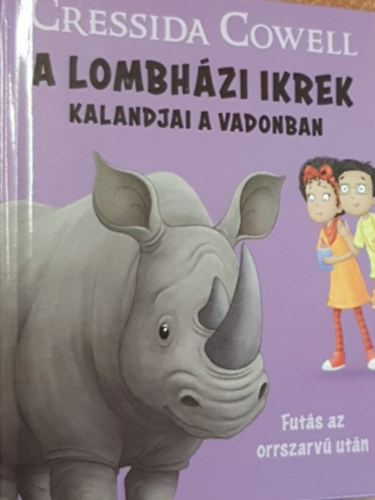 Cressida Cowell - A lombhzi ikrek kalandjai a vadonban - Futs az orrszarv utn