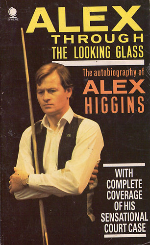 Alex Higgins; Tony Francis - Alex Through the Looking Glass