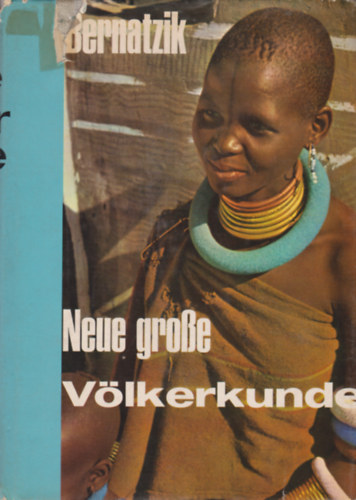 Hugo Bernatzik - Neue gro�e V�lkerkunde