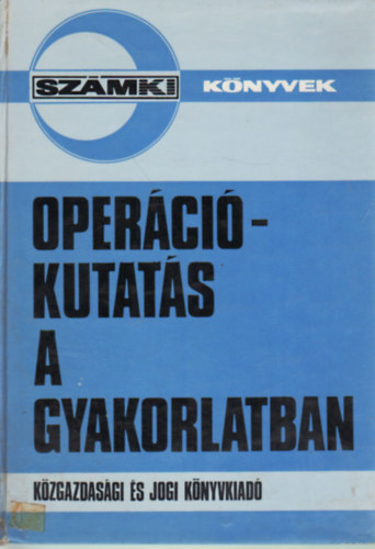 Stahl J�nos  (szerk) - Oper�ci�kutat�s a gyakorlatban