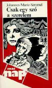 Mario J. Simmel - Csak egy sz� a szerelem