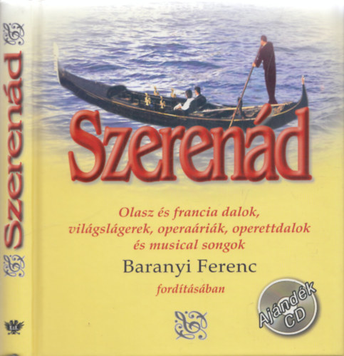 Baranyi Ferenc  (ford.) - Szeren�d - Olasz �s francia dalok, vil�gsl�gerek, opera�ri�k, operettdalok �s musical songok (Aj�nd�k CD)