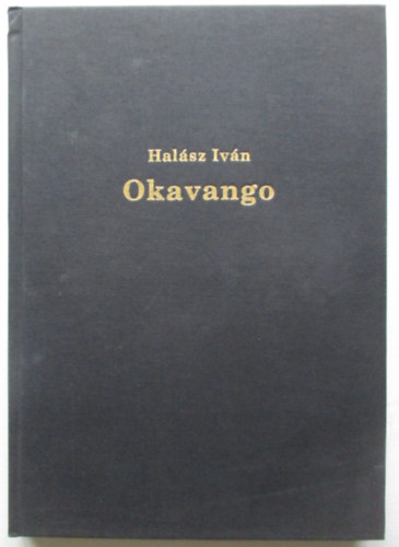 Halsz Ivn - Okavango - Vadszkalandok Alaszktl Afrikig