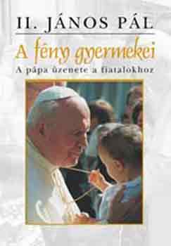 Vereb, Jerome II. J�nos P�l - A f�ny gyermekei (A p�pa �zenete a fiatalokhoz)