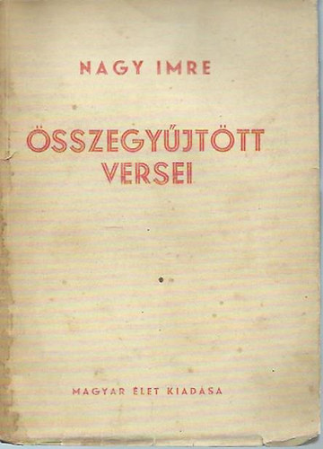 Nagy Imre - Nagy Imre �sszegy�jt�tt versei