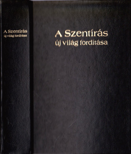 Kiad:Watchtower Bible and Tract Society of New York Inc. - A Szentrs j vilg fordtsa (A New World Translation of the Holy Scriptures 1984-ben tdolgozott angol nyelv kiadsa alapjn kszkt fordts)