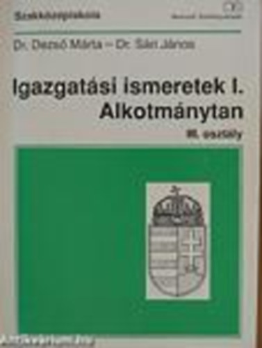 dr. Schmidt - dr. S�ri - dr. Svecz - Igazgat�si ismeretek I. Alkotm�nytan (III.oszt�ly)