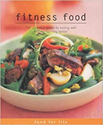 Susannah Holt - Food for Life: Fitness Food: The Essential Guide to Eating Well and Performing Better