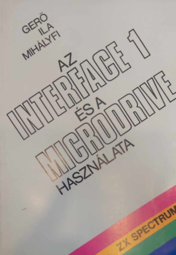 Ila, Mihlyfi Ger - Az INTERFACE 1 s a MICRODRIVE hazsnlata