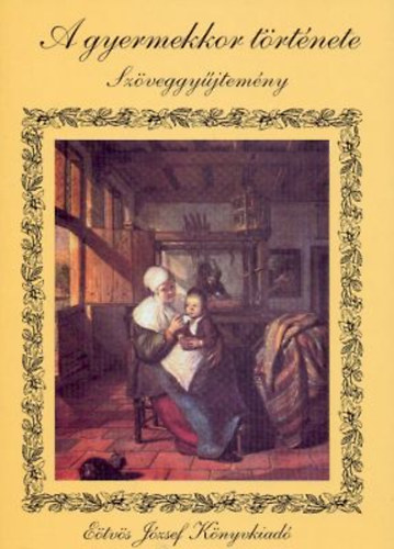Vajda Zs.; Puknszky B. - A gyermekkor trtnete. Szveggyjtemny