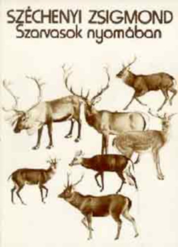 Szchenyi Zsigmond - Szarvasok nyomban