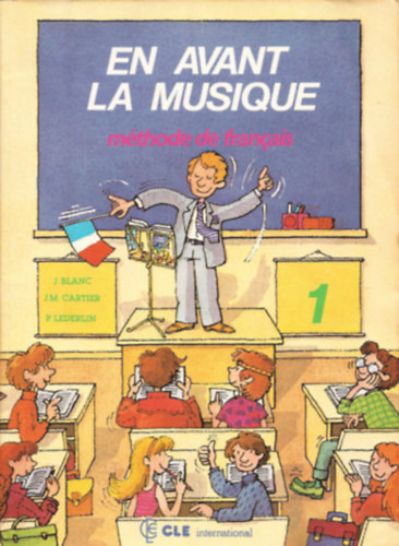 J.Blanc; J.M.Cartier; P. Lederlin - En Avant La Musique 1 (mthode de francais)
