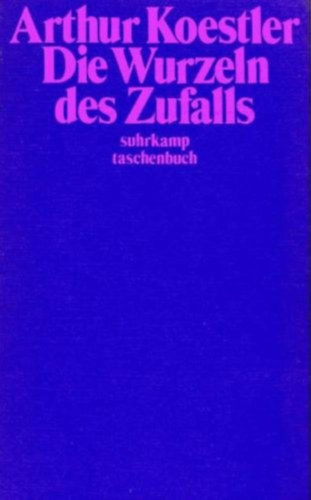 Arthur Koestler - Die Wurzeln des Zufalls