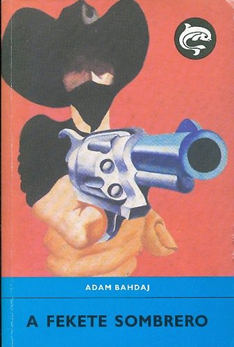 Adam Bahdaj - A fekete sombrero (Delfin könyvek)