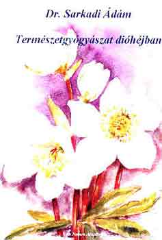 Dr. Sarkadi Ádám - Természetgyógyászat dióhéjban