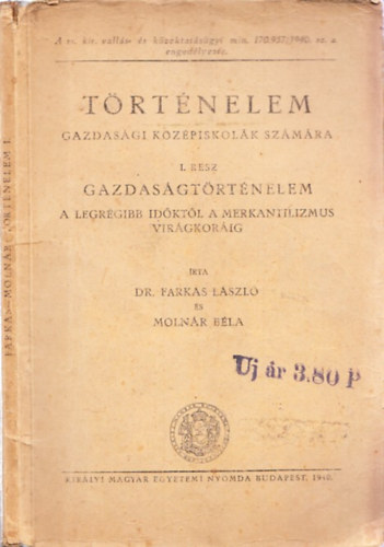 Dr. Moln�r B�la Farkas L�szl� - T�rt�nelem gazdas�gi k�z�piskol�k sz�m�ra I.r�sz (Gazdas�gt�rt�nelem - A legr�gibb id�kt�l a merkantilizmus vir�gkor�ig)