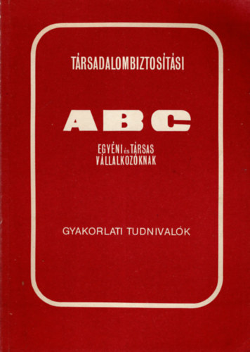 Dr. Bartucz Sndor Dr Fut Gbor - Trsadalombiztostsi ABC egyni s trsas vllalkozknak- Gyakorlati tudnivalk