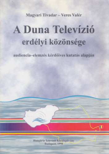 Veres Valr Magyari Tivadar - A Duna Televzi erdlyi kznsge (audiencia-elemzs krdves kutats alapjn)