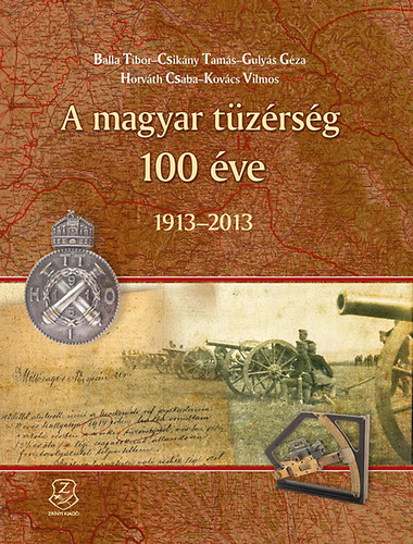 A magyar t�z�rs�g 100 �ve - 1913-2013