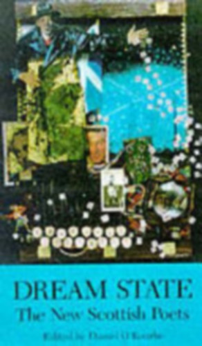 Daniel O'Rourke  (ed.) - Dream State: The New Scottish Poets