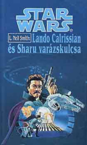 L. Neil Smith - Star Wars: Lando Calrissian s Sharu varzskulcsa + Lando Calrissian s Oseon tzvihara (2 ktet)