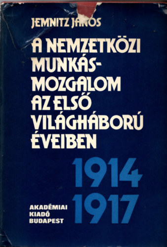 Jemnitz János - A nemzetközi munkásmozgalom az első világháború éveiben 1914-1917