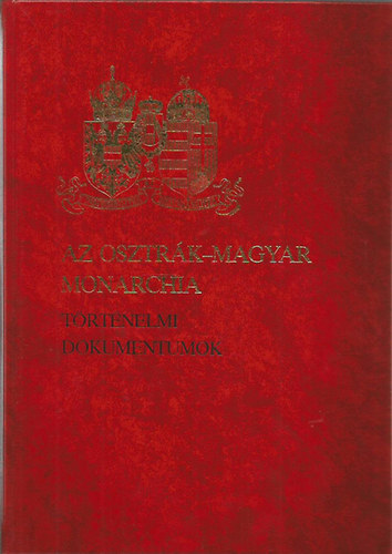 Alexander Sixtus von Reden - Az Osztrk-Magyar Monarchia - Trtnelmi dokumentumok / A szzadfordultl 1914-ig