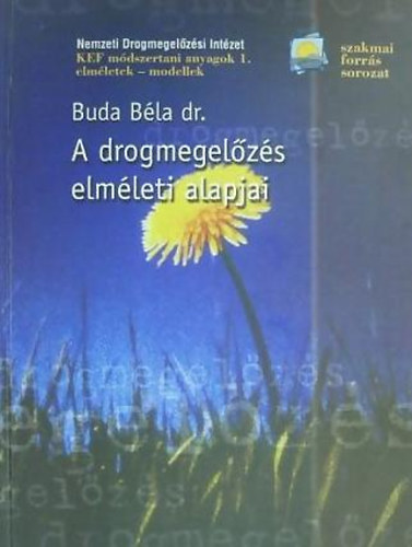Dr. Buda Béla - A drogmegelőzés elméleti alapjai I.