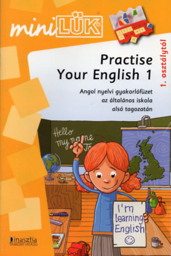 Kristin Jebautzke - miniLK - Practise Your English 1. - Angol nyelvi gyakorlfzet az ltalnos iskola als tagozatn 1. osztlytl