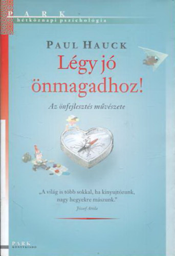 Paul Hauck - Légy jó önmagadhoz! - Az önérvényesítés művészete