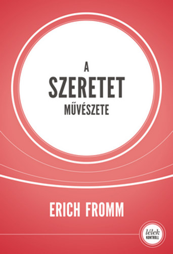 Erich Fromm - A szeretet m�v�szete