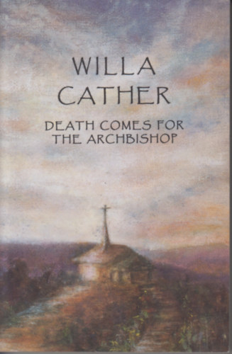 Willa Cather - Death Comes for the Archbishop
