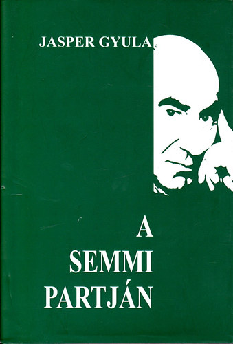 Jasper Gyula - A semmi partj�n