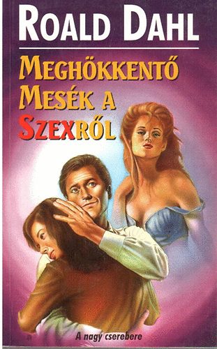 Roald Dahl - Megh�kkent� mes�k a szexr�l