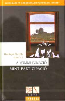 Hornyi zsb  (szerkesztette) - A kommunikci mint participci