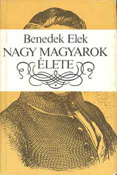 Benedek Elek - Nagy magyarok �lete