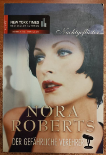 Nora Roberts - Nachtgeflster 1. Der gefhrliche Verehrer /Nmet nyelv/ - jszakai suttogsok 1. A veszlyes csodl