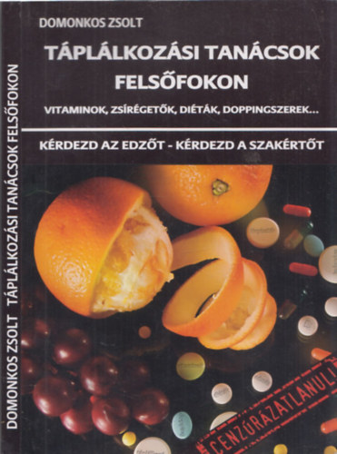 Domonkos Zsolt - Tpllkozsi tancsok felsfokon - vitaminok, zsrgetk, ditk, doppingszerek... (DEDIKLT!)