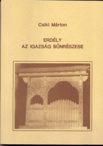 Csiki M�rton - Erd�ly, az igazs�g b�nr�szese