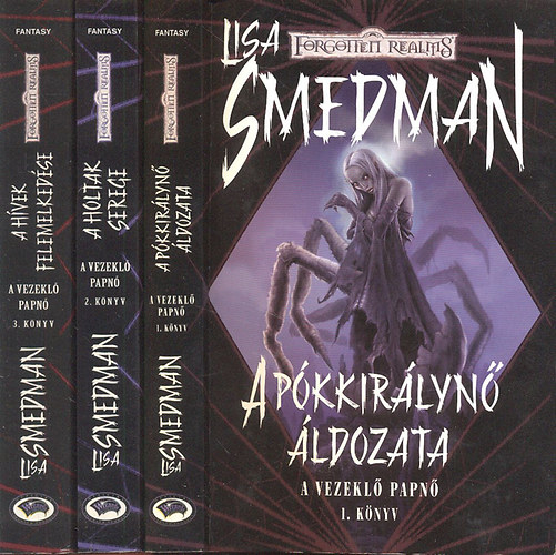 Lisa Smedman - A vezekl papn 1-3. (Forgotten Realms)- A pkkirlyn ldozata + A holtak serege + A hvek felemelkedse