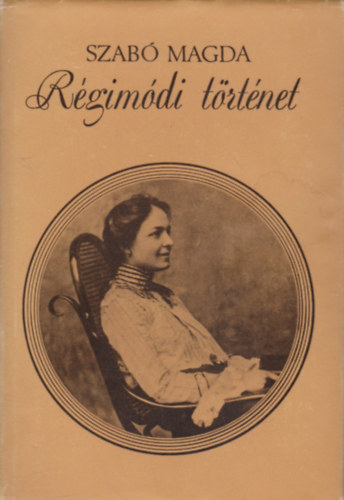 Szabó Magda - Régimódi történet