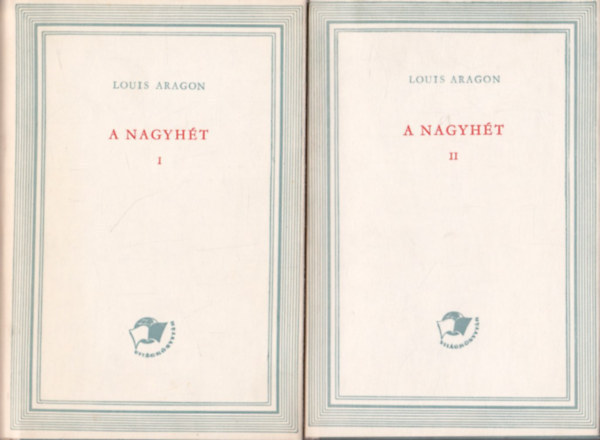 Louis Aragon - A nagyh�t I.-II.