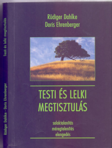 Rdiger Dahlke - Doris Ehrenberger - Testi s lelki megtisztuls (Mregtelents, salaktalants, elengeds)