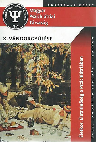 A Magyar Pszichi�triai T�rsas�g X. v�ndorgy�l�se (2003. jan. 29- febr. 1, Sopron)