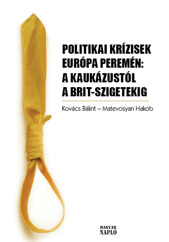 Politikai kr�zisek Eur�pa perem�n: A Kauk�zust�l a Brit szigetekig