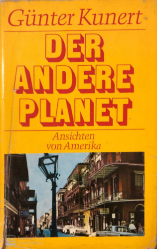 Gnter Kunert - Der andere Planet (Ansichten ber Amerika)