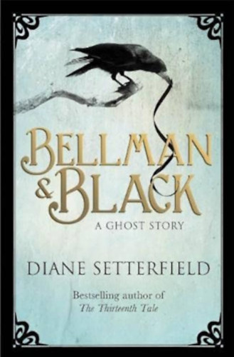 Diane Setterfield - Bellman & Black - A ghost story
